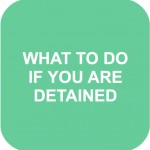 IF YOU'RE DETAINED
